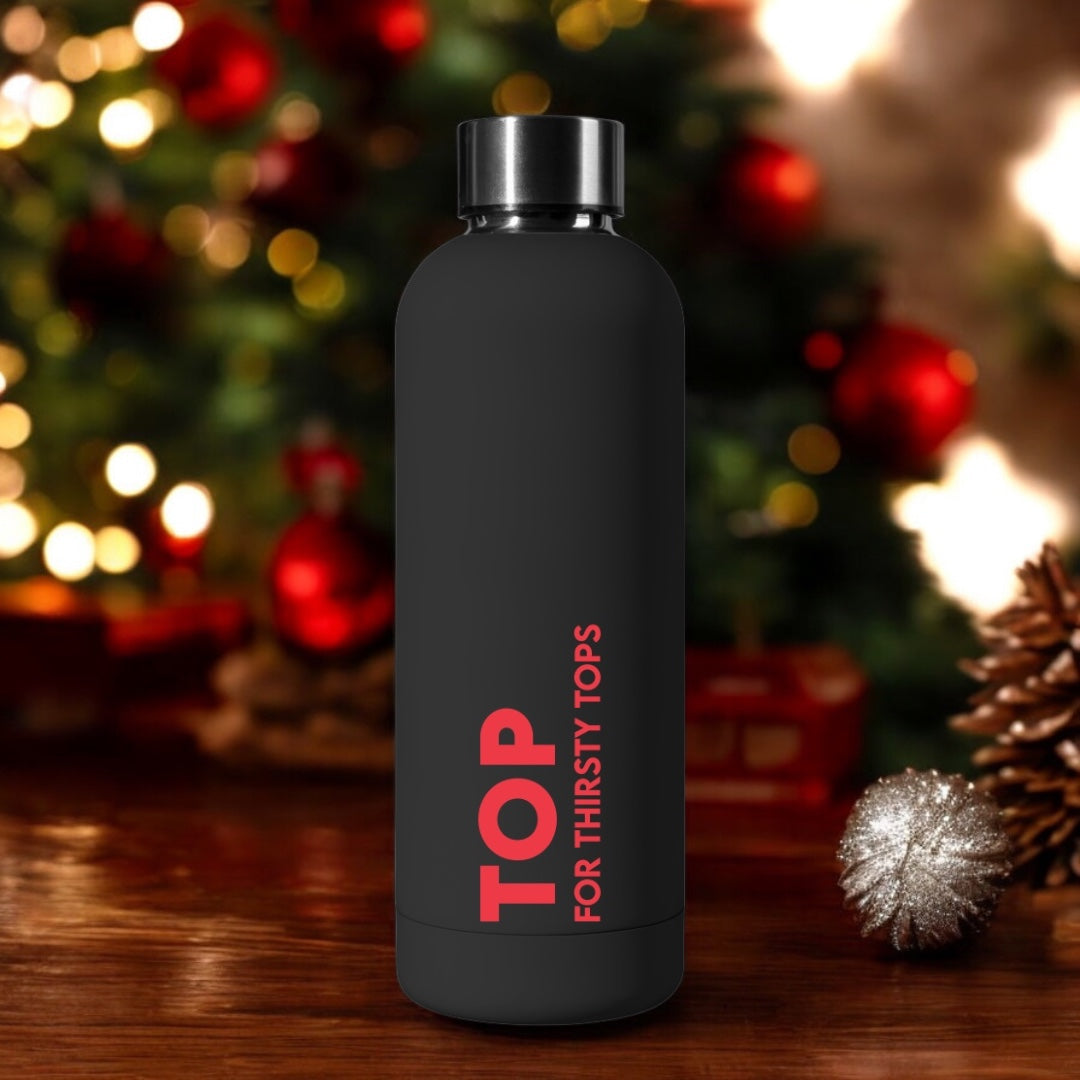 TOP WATER BOTTLE - FOR THIRSTY TOPS